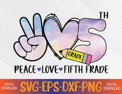Peace Love 5th Grade Tie Dye First Day Back To School Svg, Eps, Png, Dxf, Digital Download