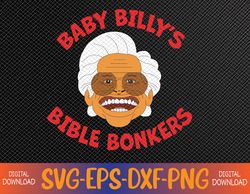 Baby-B-i-l-l-y's-Bible-Bonker Svg, Eps, Png, Dxf, Digital Download