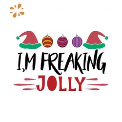I'm Freaking Jolly Svg, Christmas Svg, Jolly Svg, Xmas Balls Svg, Christmas Gift Svg