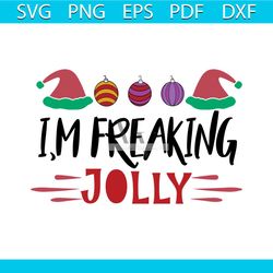 I'm Freaking Jolly Svg, Christmas Svg, Jolly Svg, Xmas Balls Svg, Christmas Gift Svg