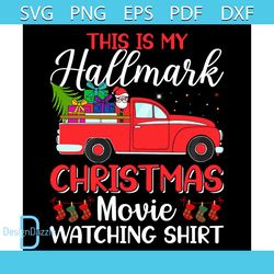 This Is My Hallmark Christmas Movie Svg, Christmas Svg, Xmas Svg, Happy Holiday Svg