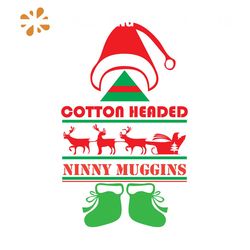 Cotton Headed Ninny Muggins Svg, Christmas Svg, Xmas Svg, Xmas Hat Svg, Christmas Gift Svg