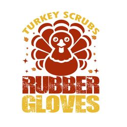 Turkey Scrubs Rubber Gloves Svg, Thanksgiving Svg, Turkey Svg