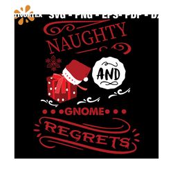 Naughty And Gnome Regrets Svg, Christmas Svg, Snowflakes Svg, Presents Svg, Christmas Hat Svg