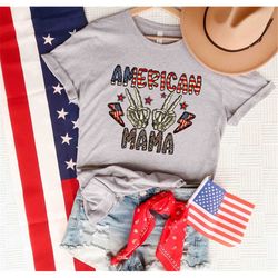 American Mama Skeleton T-Shirt, America Shirt, Mom Life Shirt, Gift for Mom, July 4th, Memorial Shirt, American Mama tee