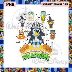 Bluey We Are Never Too Old For Halloween Png, Bluey And Friends Halloween Png, Spooky Vibes Png