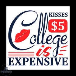 Kisses 5 College Is Expensive Svg, Valentine Svg, Kisses Svg, Expensive Svg