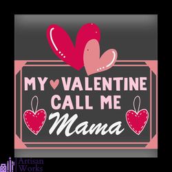 My Valentine Call Me Mama Svg, Valentine Svg,Mama Svg,Call Svg, Love Svg, Heart Svg