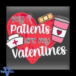 My Patients Are My Valentines Svg, Valentine Svg,Patients Svg, Nurse Svg