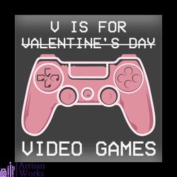 V Is For Video Games Funny Valentine Svg, Valentine Svg,Video Svg, Games Svg
