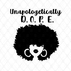 Black Girl Unapologetically Dope Svg