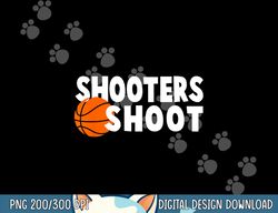 Shooters Shoot Shirt, Basketball Tee copy
