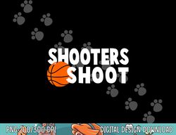 shooters shoot shirt, basketball tee copy