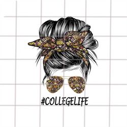 School College Life Sublimation Design Downloads Funny Mom Bun Hair Sunglasses Headband Mom Life PNG
