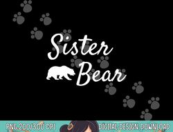 Sister Bear Shirt - Christmas Papa Bear Mama Bear Baby Bear png, sublimation copy