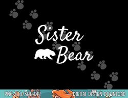 sister bear shirt - christmas papa bear mama bear baby bear png, sublimation copy