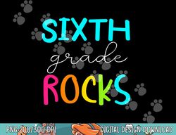 Sixth Grade Rocks Shirt Team 6th Grade Teacher  png, sublimation copy