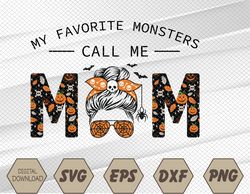 My Favorite Monsters Call Me Mom Messy Bun Happy Halloween Svg, Eps, Png, Dxf, Digital Download