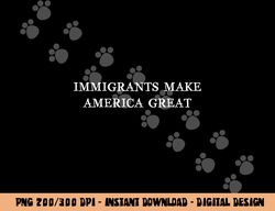 Immigrants Make America Great Immigration Funny Christmas png, sublimation copy