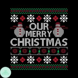 Our Merry Christmas And Snowman Svg, Christmas Svg, Merry Christmas Svg