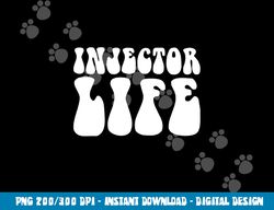 Injector Life Aesthetic Nurse Injector png,sublimation copy