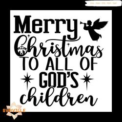 mery christmas to all of god's children svg, christmas svg, merry christmas svg