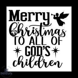 Mery Christmas To All Of God's Children Svg, Christmas Svg, Merry Christmas Svg