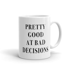 bad decisions mug ironic mug irony mug, sarcastic mug funny gift for her girlfriend gift funny quote mug for girlfriend