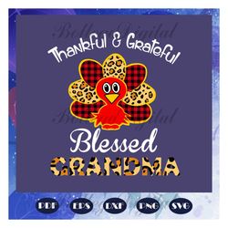 Thankful and grateful blessed grandma, thanksgiving, thanksgiving svg, thankful grandma, thankful grateful, turkey svg,