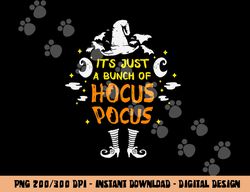 It s Just A Bunch Of Hocus Pocus Funny Halloween costume  png,sublimation copy