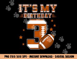 It s My 3rd Birthday Boy Girl 3 Year Old Football Player png, sublimation copy