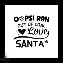 Opps Ran Out Of Coal Love Santa Svg, Christmas Svg, Love Santa Svg