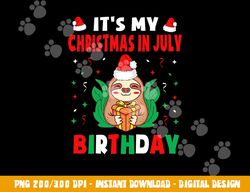 It s My Christmas In July Birthday Born On 25th Of July 25 png, sublimation copy