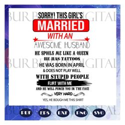 sorry this girls married svg,best husband ever, husband gift, wife shirt, wife gift, husband svg, husband shirt, wife sv