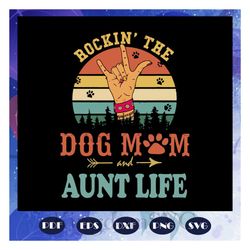 Rockin the dog mom and aunt life, dog mom svg,gift for dog mom, dog lover svg, dog svg, dog gift, family svg, family lov