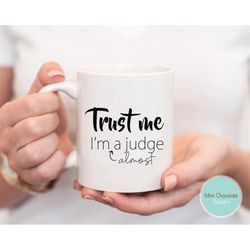 trust me i'm almost a judge - judge gift, gift for judge, law graduation gift, graduation student gift, future judge gif