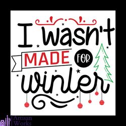 I Wasn't Made For Winter Svg, Christmas Svg, Winter Svg, Pine Tree Svg