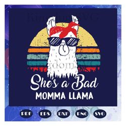 She is a bad momma llama, mothers day svg, mom svg, nana svg, mimi svg, mother svg, mama svg, mommy svg, mother gift, mo