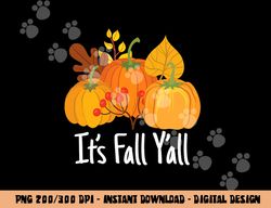 Its Fall Yall Lazy Halloween Costume Thanksgiving Pumpkin png, sublimation copy