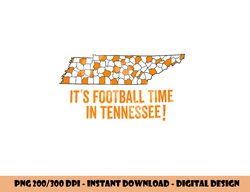 Its Football Time In Tennessee Fan Sports Loving Gift Shirt png, sublimation copy