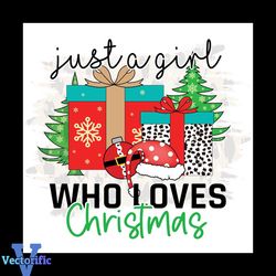 Just A Girl Who Loves Christmas Gift Png, Christmas Png, Loves Christmas Png