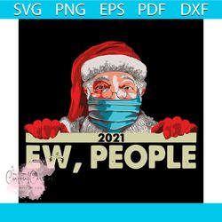 2021 Ew People Svg, Christmas Svg, Santa Claus Svg, Christmas day Svg