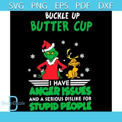 Buckle Up Butter Cup I Have Anger Issues And A Serious Dislike For Svg, Christmas Svg
