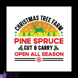 Christmas Tree Farm Pine Spuce Cut And Carry Open All The Season Svg, Christmas Svg, Christmas Tree Farm Svg