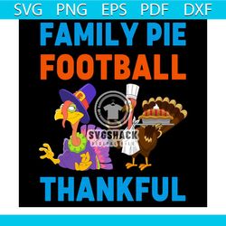 Family Pie Football Thankful Svg, Thanksgiving Svg, Thankful Svg, Turkey Svg, 1st Thanksgiving Svg