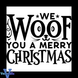 We Woof You A Merry Christmas Svg, Christmas Svg, Christmas Woof Svg
