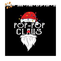 PopPop Claus Beard Pawpaw Claus Christmas, Father Svg, Christmas Svg