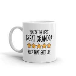 best great grandpa mug-you're the best great grandpa keep that shit up-5 star great grandpa-great grandpa mugs-best grea