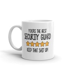 best security guard mug-you're the best security guard keep that shit up-5 star security guard-security guard mugs-best