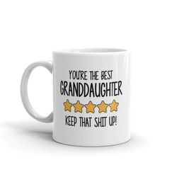 best granddaughter mug-you're the best granddaughter keep that shit up-5 star granddaughter-granddaughter mugs-best gran
